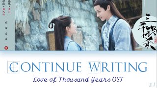 Video thumbnail of "Continue Writing (续写) - Love of Thousand Years Ost. (Chinese|Pinyin|English lyrics)"