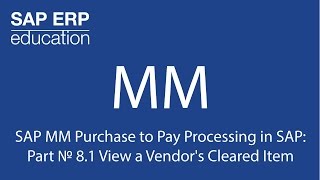 SAP MM Purchase to Pay Processing in SAP: Part № 8.1 View a Vendor's Cleared Item