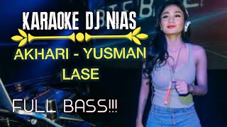 Download lagu KARAOKE DJ NIAS - AKHARI - YUSMAN LASE