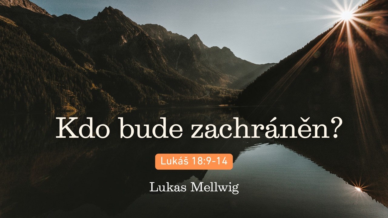 Kdo bude zachráněn? | Lukas Mellwig | Lukáš 18:9-14