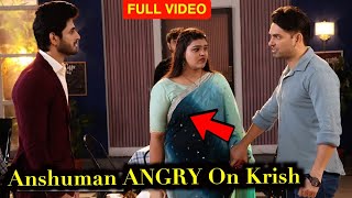 Yrkkh Anshuman Angry On Krish For Insulting Tanya Anshuman भडक Krish प Yrkkh Upcoming Track