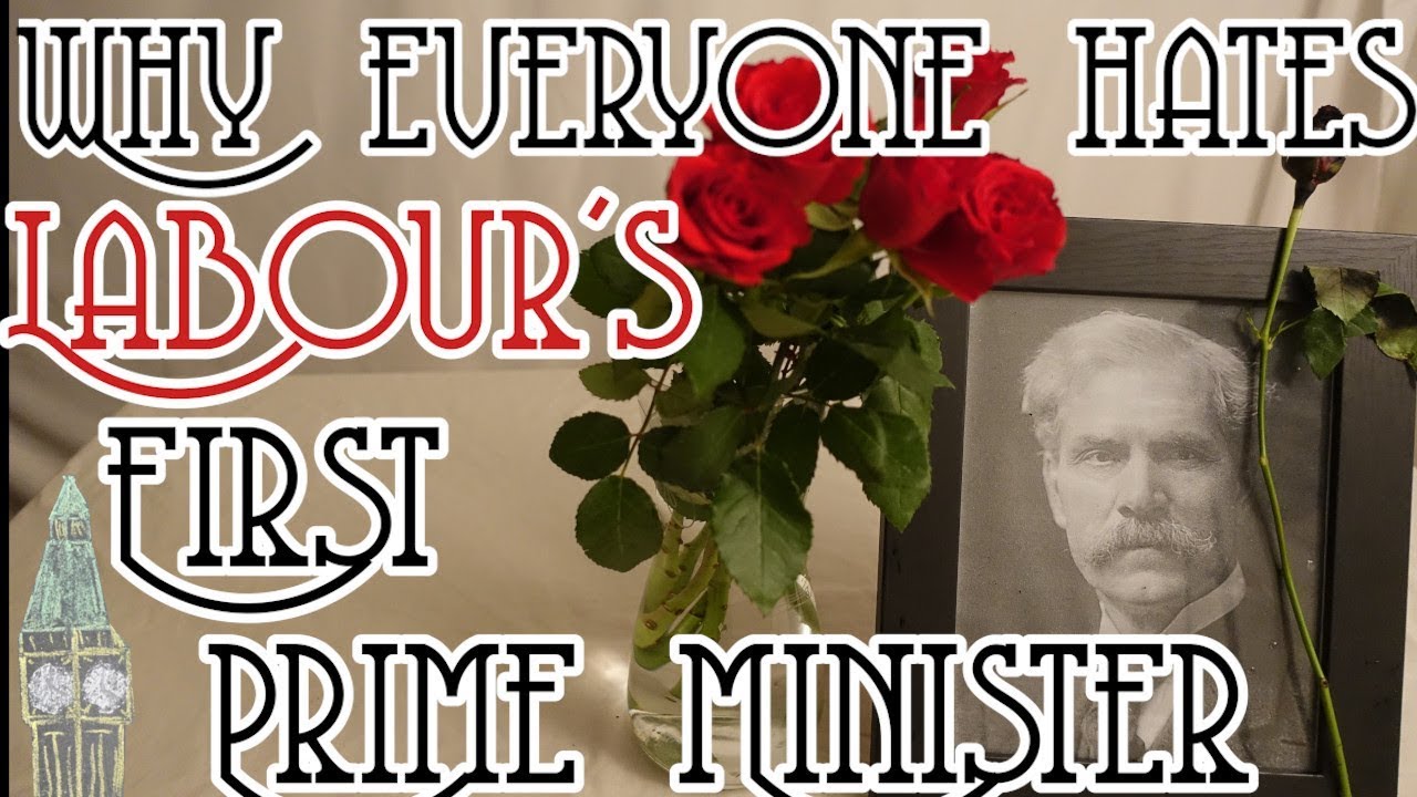 Why does Labour hate their first Prime Minister? (Ramsay MacDonald & the first Labour Governments)
