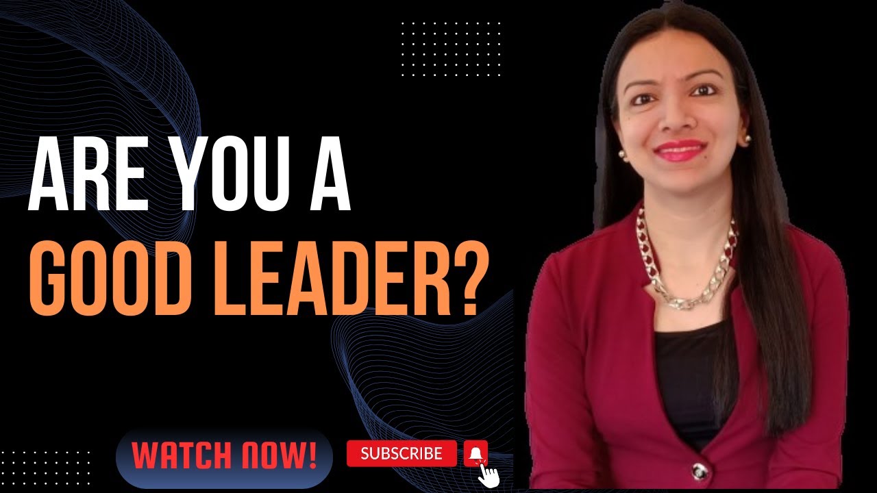 What Creates a Highly Effective Leader? Are you a Good Leader? Top