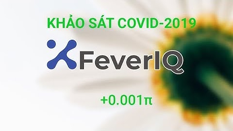 Hướng dẫn làm khảo sát Covid-19 để nhận thưởng 0,001Pi từ FeverIQ - Cập nhật mới