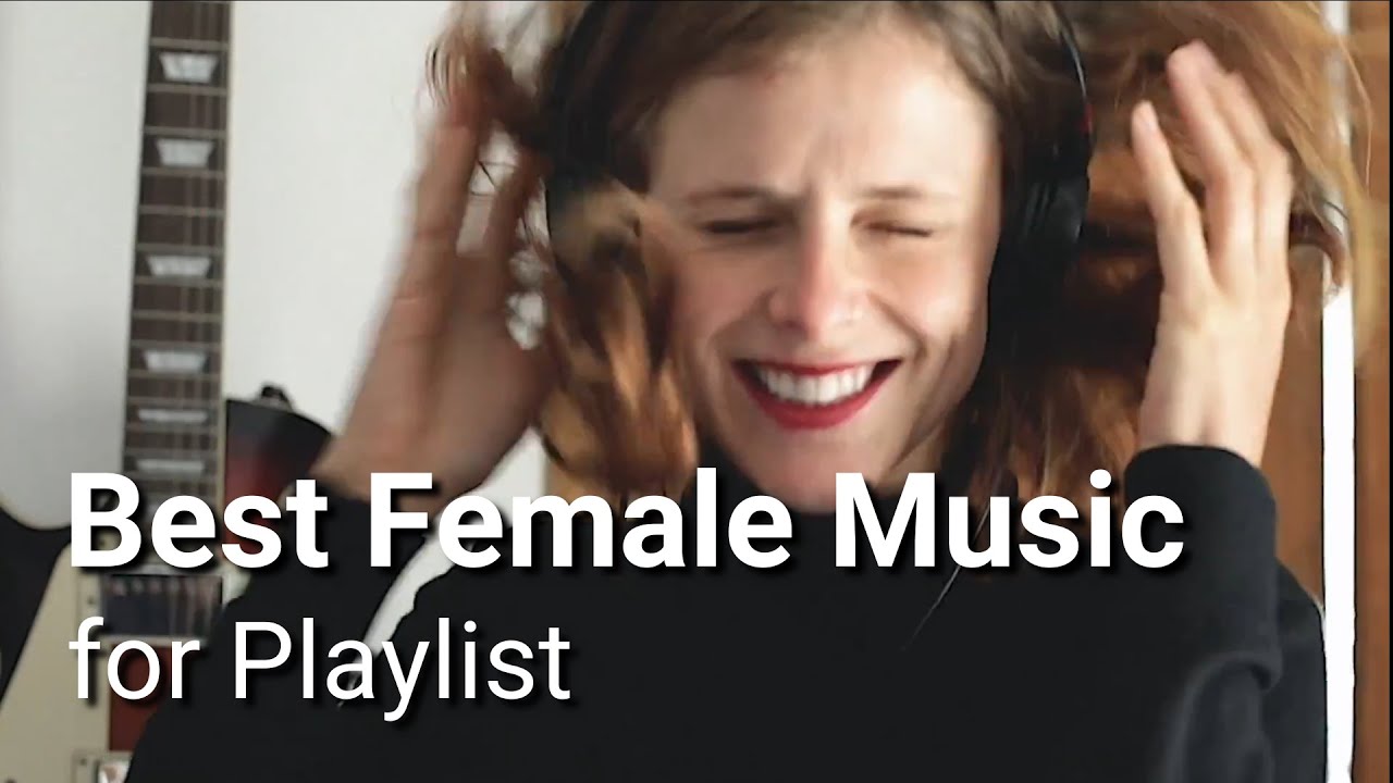 BEST FEMALE MUSIC FOR PLAYLIST with short DETAILS YouTube