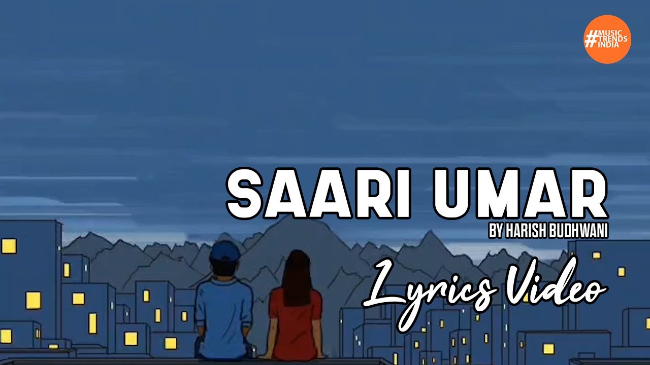 Saari Umar By Harish Budhwani  Lyrics Video  Travel Song  Music Trends India  Hindi Song 2020