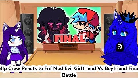 Mlp Crew Reacts to Fnf Mod Evil Girlfriend Vs Boyfriend Final Battle (Gacha Club Au)