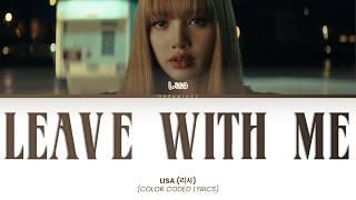 [REMASTERED] LISA - 'Leave With Me' - Unreleased song - Clear Audio - (Color Coded Lyrics)