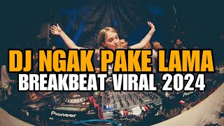 DJ NGAK PAKE LAMA FULL BASS BREAKBEAT 2024