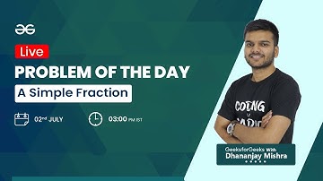 A Simple Fraction | Problem of the day - 02/07/2021 | Dhananjay Mishra