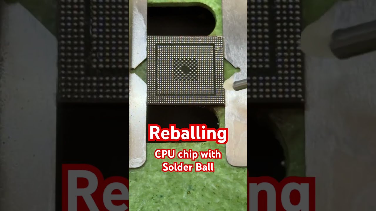Reballing CPU Chip With Solder Ball Soldering Repair Electronic Cpu