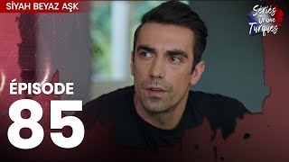 Siyah Beyaz Aşk - Épisode 85