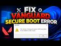 How To Fix This Version Of Vanguard Requires UEFI Secure Boot To Be Enabled In Order To Play Error
