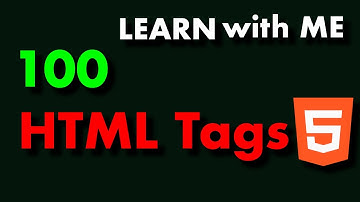 Learn 100 HTML Tags with Me