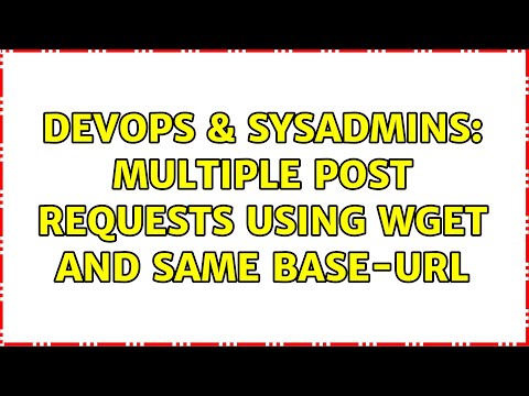 DevOps & SysAdmins: multiple post requests using wget and same base-url