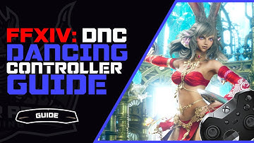 FFXIV DNC Controller Guide | Shadowbringers Dancer Guide
