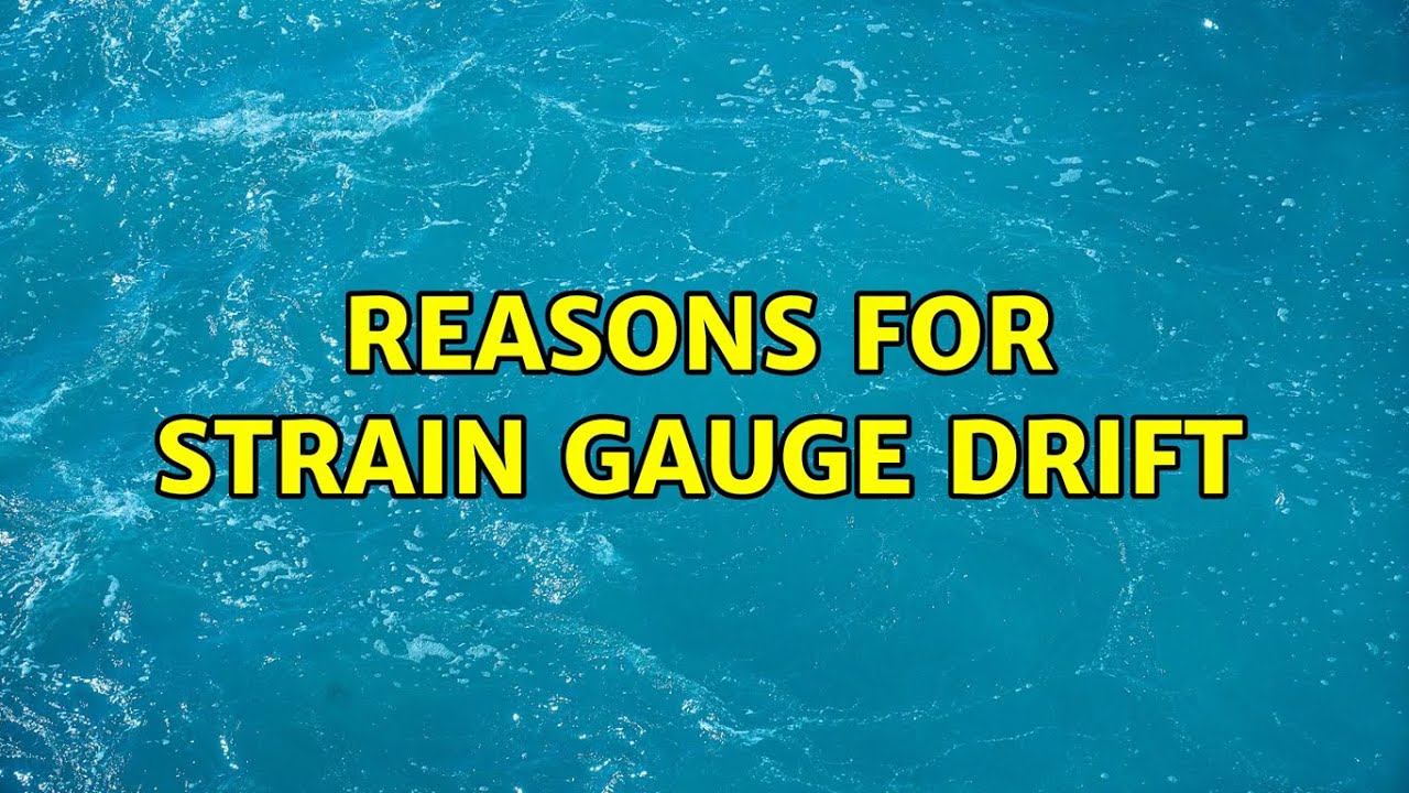 Reasons for strain gauge drift (3 Solutions!!) YouTube