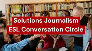Solutions Journalism: ESL Conversation Circle