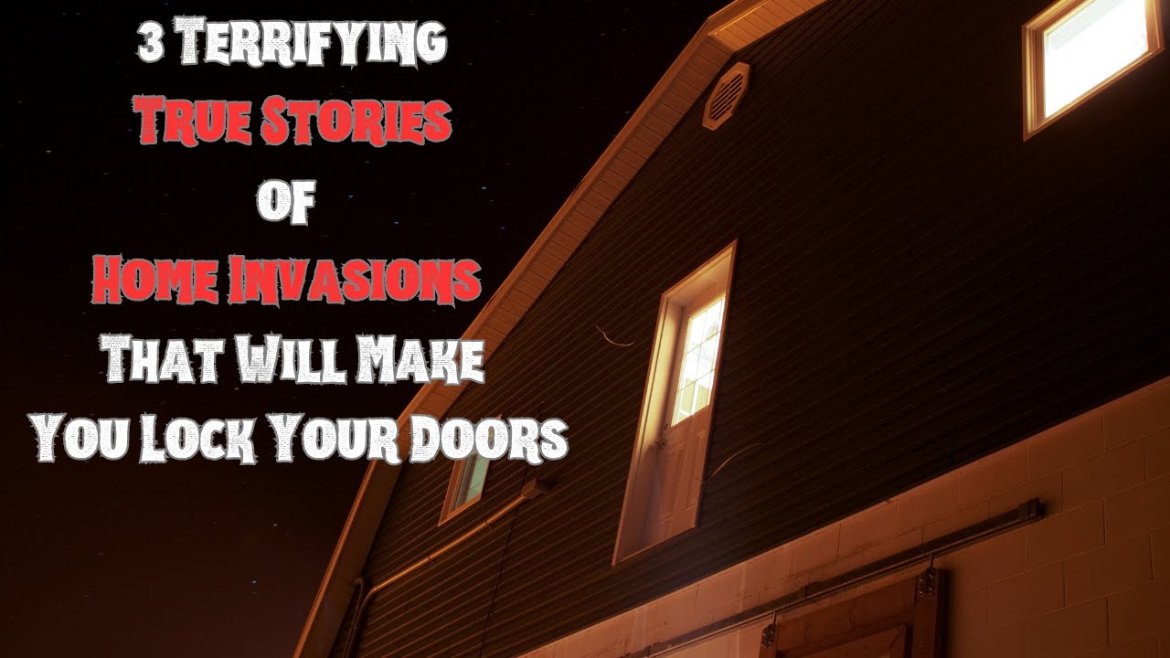 Stay Safe 3 Terrifying Home Invasion Stories That Will Make You Lock