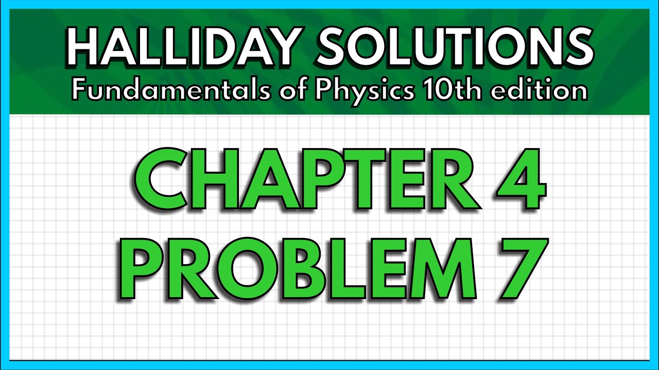 HALLIDAY SOLUTIONS - CHAPTER 4 PROBLEM 7 - Fundamentals of Physics 10th ...