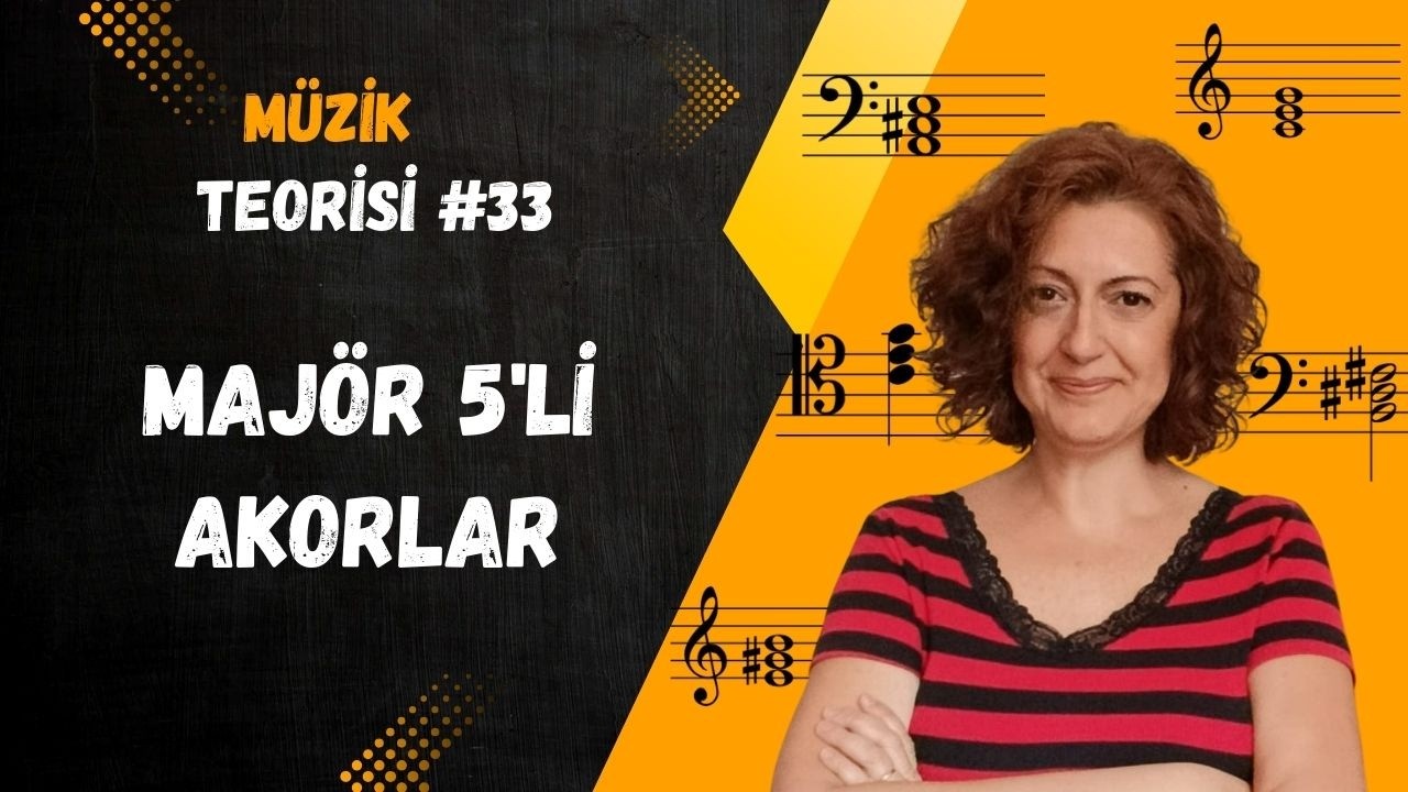 Müzik Teorisi #33 - Majör 5'li Akorları Nasıl Kurarız?