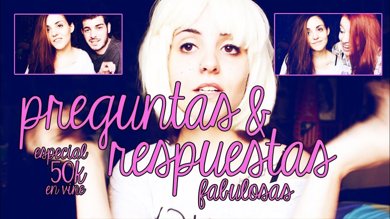 PREGUNTAS Y RESPUESTAS FABULOSAS - Especial 50k en Vine! - Respondo preguntas cómo... ¿Antón y tú sois novios? ¿Julia es tu hermana? ¿Usas peluca? ¿Cómo puedo ser fabulosa? y muchas más dudas vitales para la humanidad...