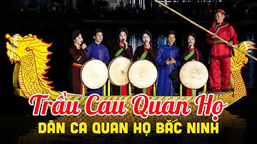 Trầu Cau Quan Họ - Tốp Nam Nữ Nhà Hát Quan Họ Bắc Ninh | Hát Dân Ca Quan Họ Hay Nhất