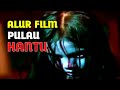 HOROR | ALUR CERITA FILM PULAU HANTU