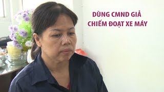 Bắt người phụ nữ dùng CMND giả chiếm đoạt xe máy