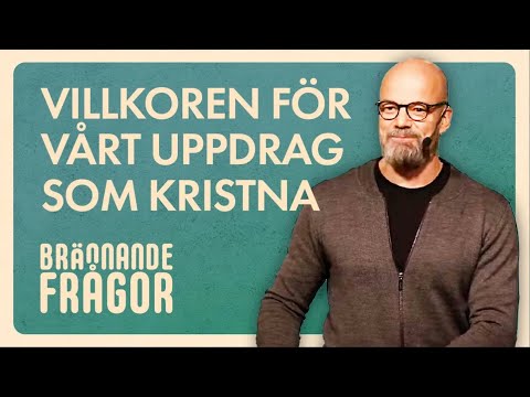 Villkoren för vårt uppdrag som kristna - Brännande frågor | Niklas Piensoho