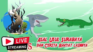 Asal Usul SURABAYA dan CERITA RAKYAT lainnya Non Stop  | Live Stream 5 Dongeng Kita