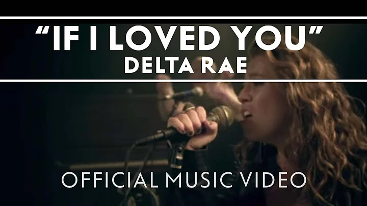 Delta Rae - If I Loved You (feat. Lindsey Buckingh...