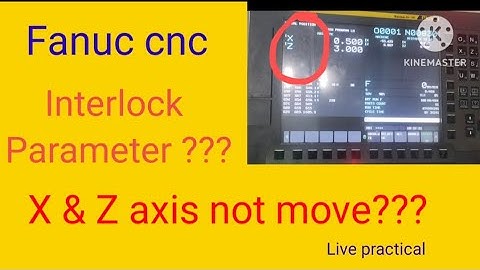 FANUC cnc How to check interlocks of X, Y& Z axis and it