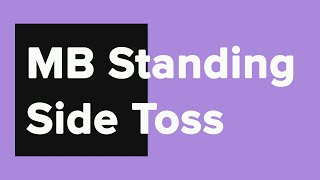 Medicine Ball Standing Side Toss