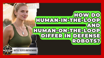 How Do Human-in-the-loop And Human-on-the-loop Differ In Defense Robots? - Battle Tested Brotherhood