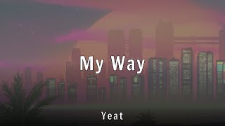 Yeat - My Way (Lyrics)