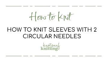 How to use 2 circular needles to work the sleeves of a raglan sweater