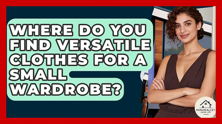 Where Do You Find Versatile Clothes For A Small Wardrobe? - Minimalist Home Life