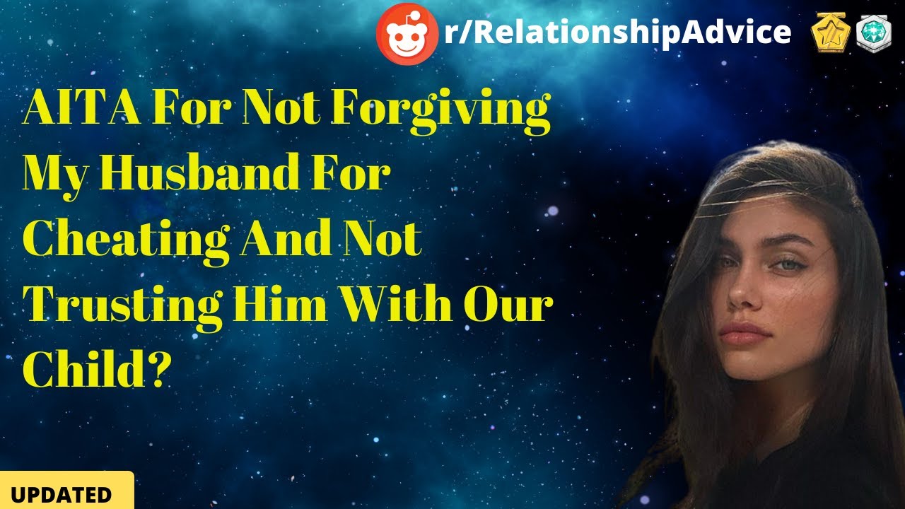 AITA For Not My Husband For Cheating And Not Trusting Him