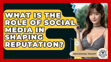 What Is The Role Of Social Media In Shaping Reputation? - High School Toolkit
