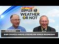 Rain chances ahead; Strong NW winds Wednesday | Weather or Not