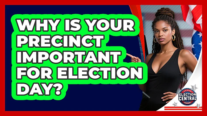 Why Is Your Precinct Important For Election Day? - Election Central Channel