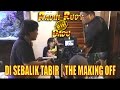 Radhi Rudy Bin Dadu Di Sebalik Tabir Di Making Off ...
