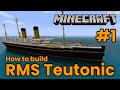 RMS Teutonic! Minecraft Tutorial #1