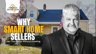 Why Smart Home Sellers Lose Thousands Without Knowing !  Moving to Dallas TX