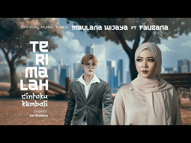 Maulana Wijaya Ft. Fauzana - Terimalah Cintaku Kembali ( Official Music Video) class=