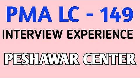 PMA LC-149|INTERVIEW EXPERIENCE  | |PESHAWAR CENTER  @Army preparations