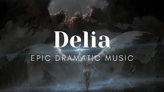 Epic Dramatic Music - Delia