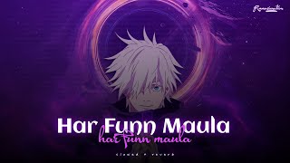 Har Funn Maula (slowed   reverb) | Gojo Satoru