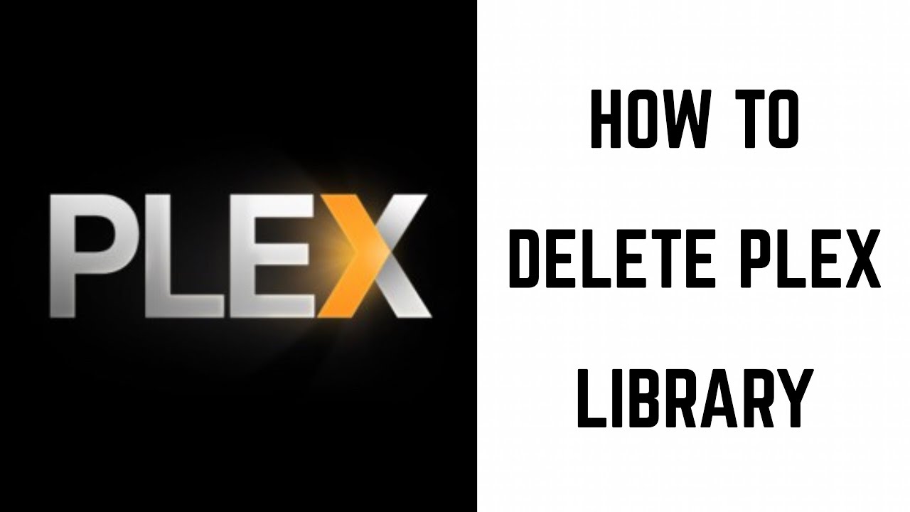 How To Delete A Plex Library